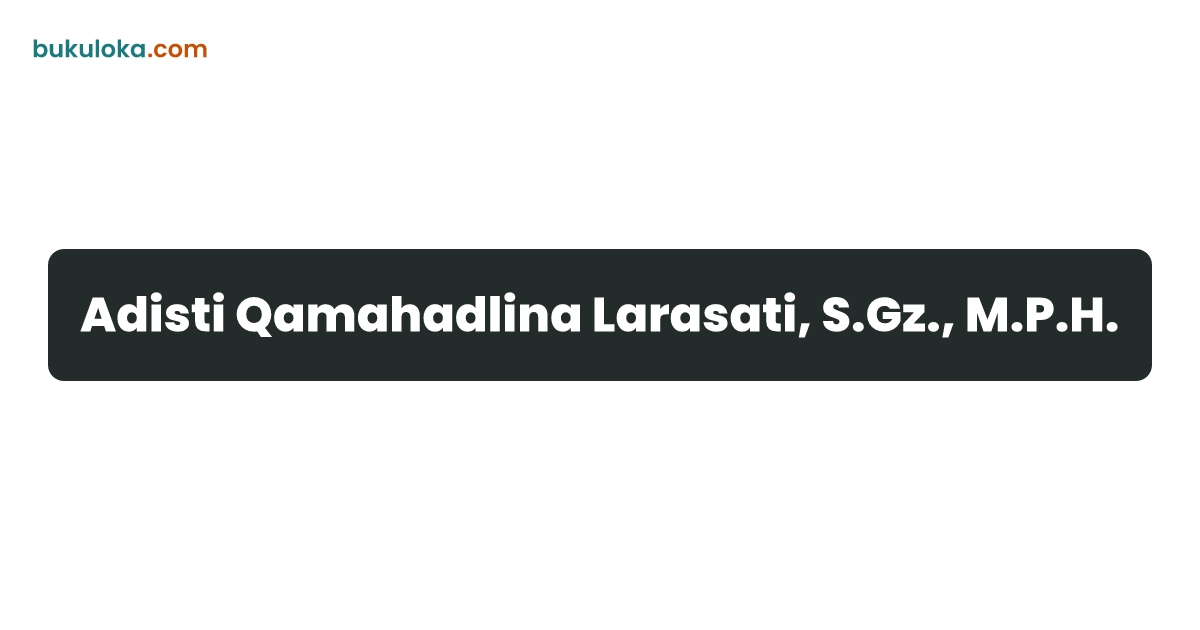 Adisti Qamahadlina Larasati, S.Gz., M.P.H. | Bukuloka