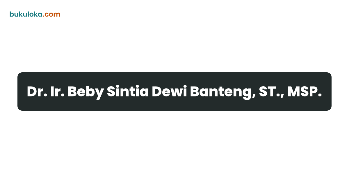 Dr. Ir. Beby Sintia Dewi Banteng, ST., MSP. | Bukuloka