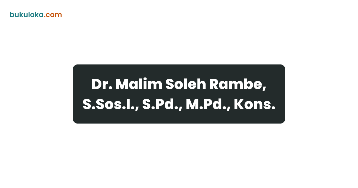 Dr. Malim Soleh Rambe, S.Sos.I., S.Pd., M.Pd., Kons. | Bukuloka