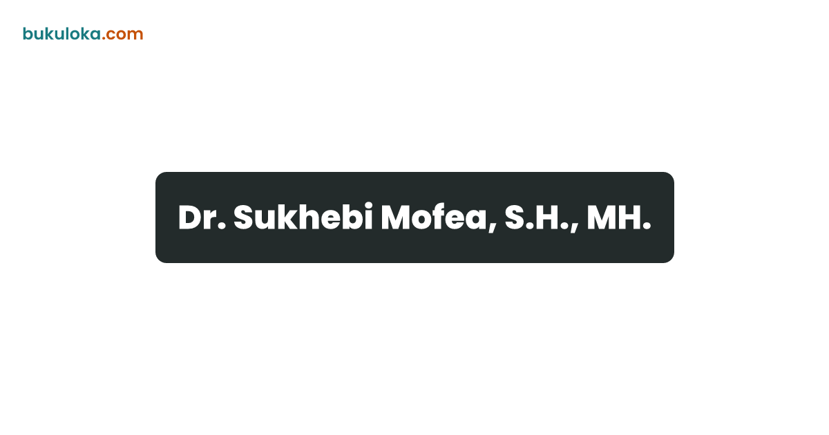 Dr. Sukhebi Mofea, S.H., MH. | Bukuloka