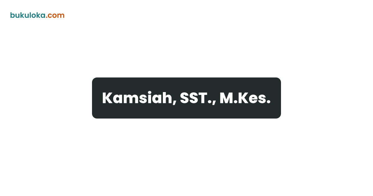 Kamsiah, SST., M.Kes. | Bukuloka