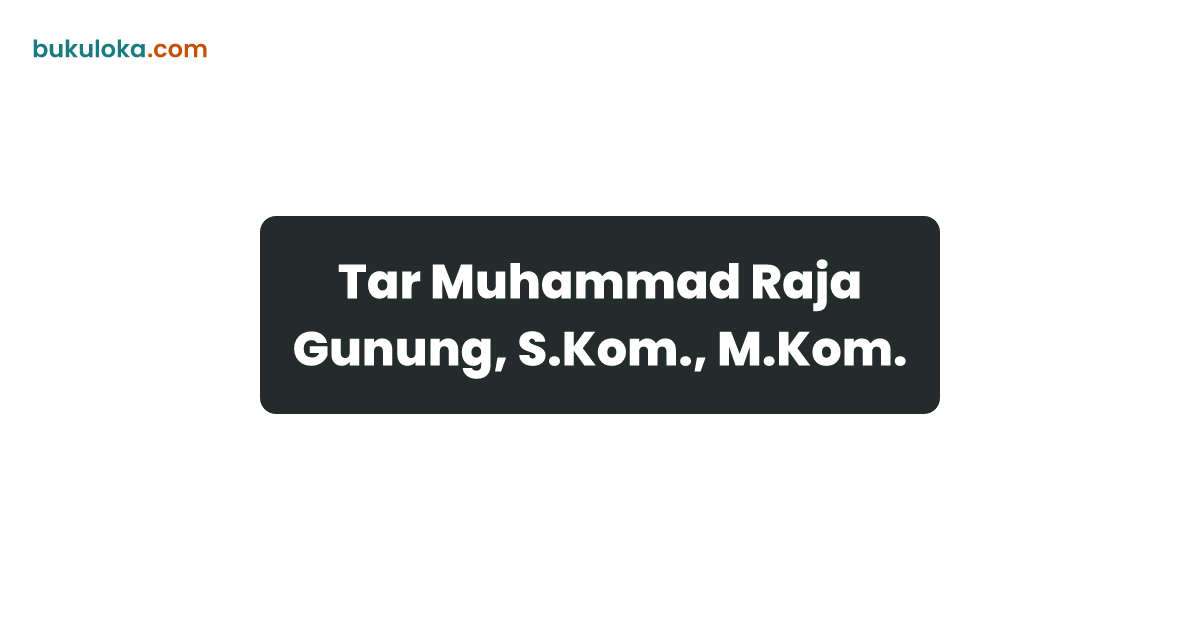 Tar Muhammad Raja Gunung, S.Kom., M.Kom. | Bukuloka