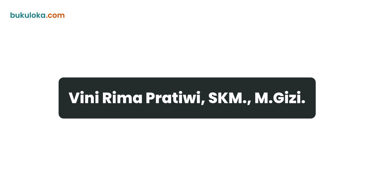 Vini Rima Pratiwi, SKM., M.Gizi. | Bukuloka