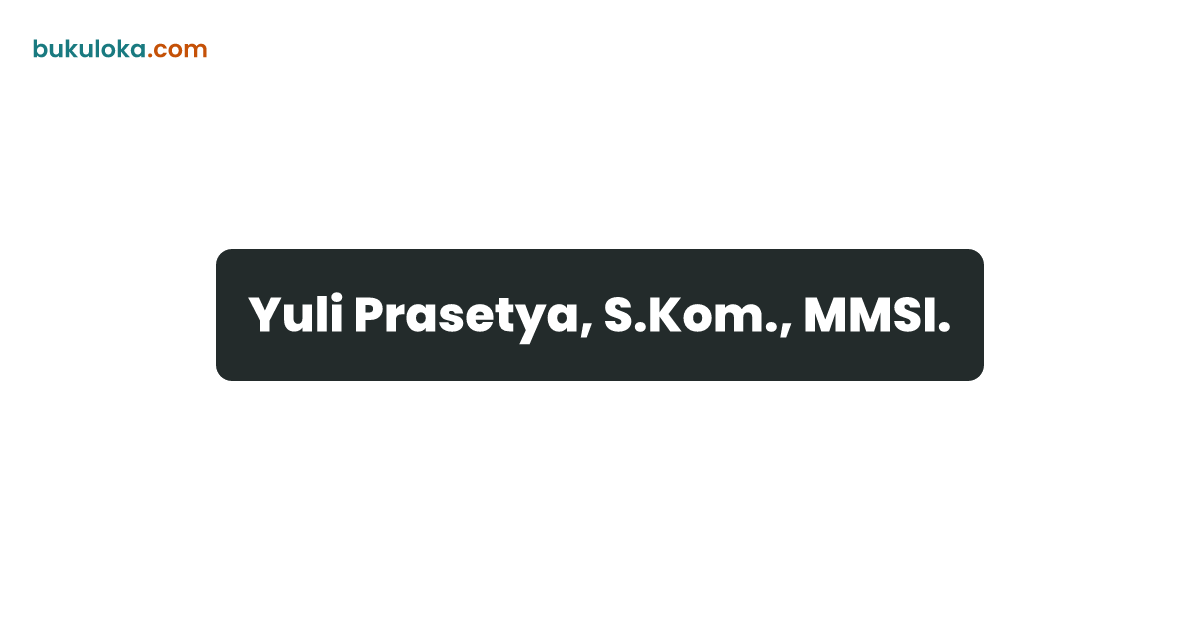 Yuli Prasetya, S.Kom., MMSI. | Bukuloka