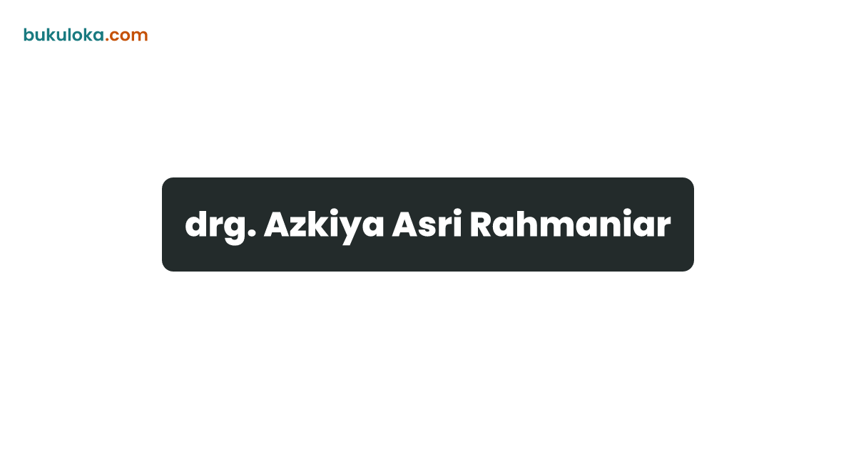 drg. Azkiya Asri Rahmaniar | Bukuloka