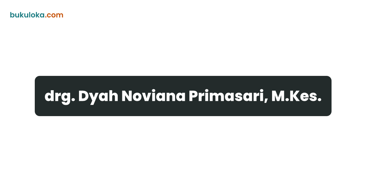 drg. Dyah Noviana Primasari, M.Kes. | Bukuloka